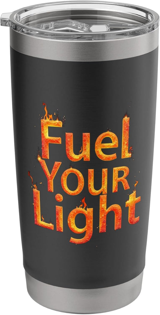 3D Motivational Quotes Fuel Your Light Quotes Inspiration Stainless Steel Insulated Tumbler